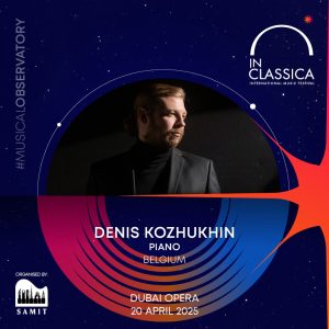 InClassica International Music Festival Presents Denis Kozhukhin – Resplendent Recital at Dubai Opera – Classical Events Kanwal Malik Official a poet, novelist and a writer based in dubai