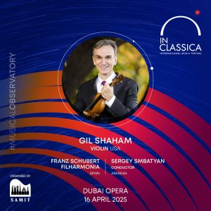 InClassica International Music Festival Presents Return of the King: Gil Shaham with Franz Schubert Filharmonia at Dubai Opera – Classical Events Kanwal Malik Official a poet, novelist and a writer based in dubai