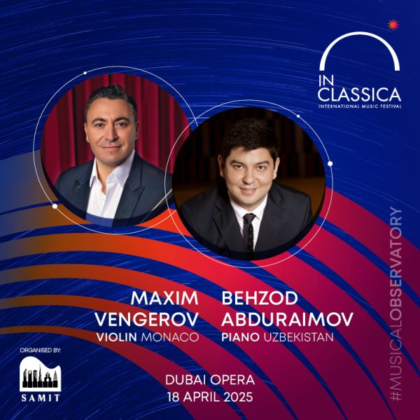 InClassica International Music Festival Presents Transatlantic Duo: Maxim Vengerov and Behzod Abduraimov at Dubai Opera – Classical Events Kanwal Malik Official a poet, novelist and a writer based in dubai 4