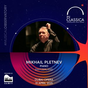 InClassica International Music Festival Presents Mikhail Pletnev – Solo Brilliance at Dubai Opera – Classical Events Kanwal Malik Official a poet, novelist and a writer based in dubai