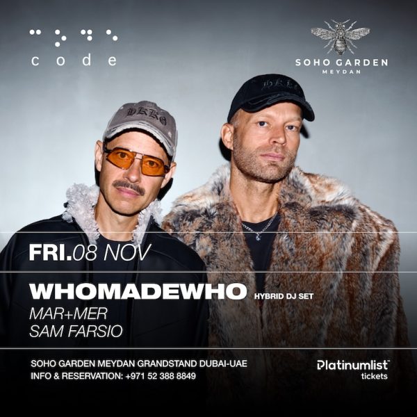 WhoMadeWho at CODE, Soho Garden Meydan in Dubai – Nightlife Kanwal Malik Official a poet, novelist and a writer based in dubai 4