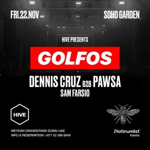 HIVE presents GOLFOS Dennis Cruz b2b PAWSA – Soho Garden Meydan in Dubai – Nightlife Kanwal Malik Official a poet, novelist and a writer based in dubai