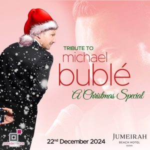 Tribute to Michael Bublé at Jumeirah Beach Hotel – Christmas Events Kanwal Malik Official a poet, novelist and a writer based in dubai